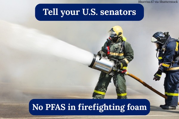 Tell your U.S. senators: No PFAS in firefighting foam