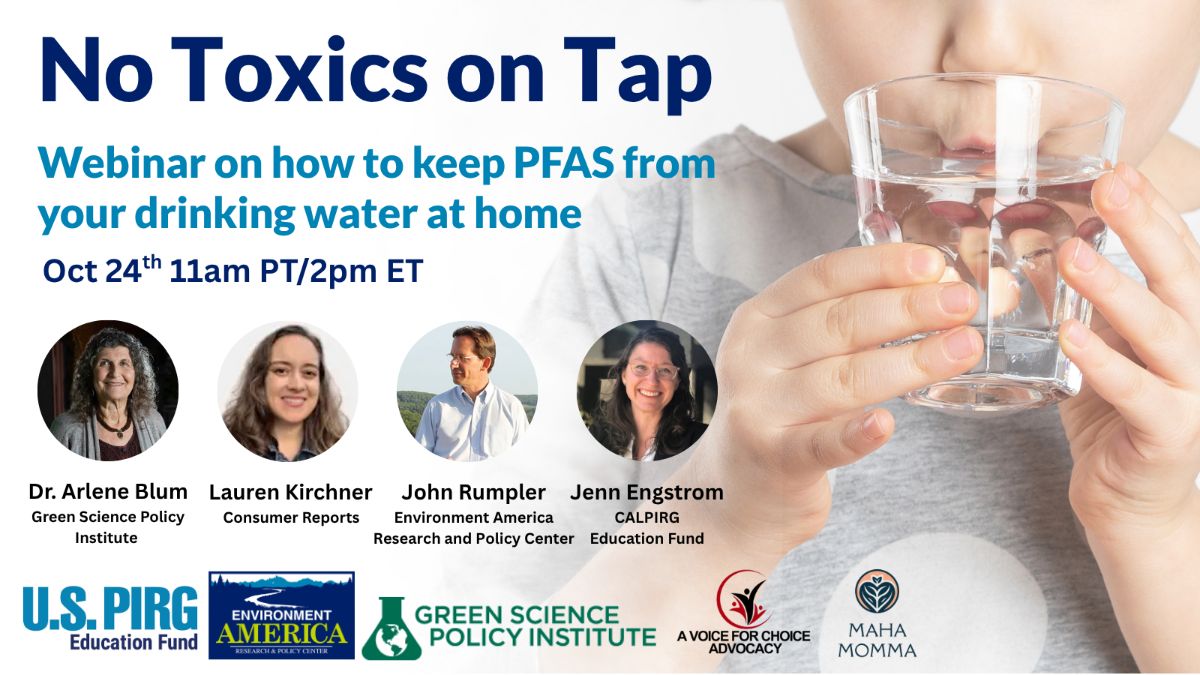 No Toxics on Tap. Webinar on how to keep PFAS from your drinking water at home. Oct 24th at 11am PT/2pm ET