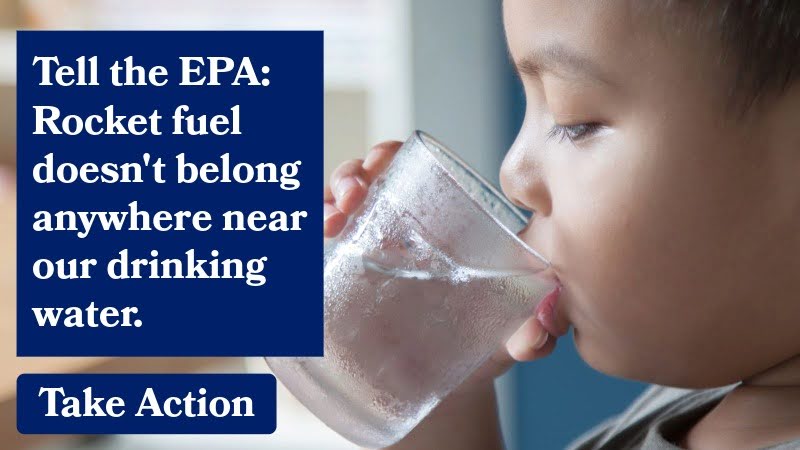 Tell the EPA: Rocket fuel doesn't belong anywhere near our drinking water. Take Action
