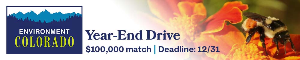 Environment Colorado End of Year Drive