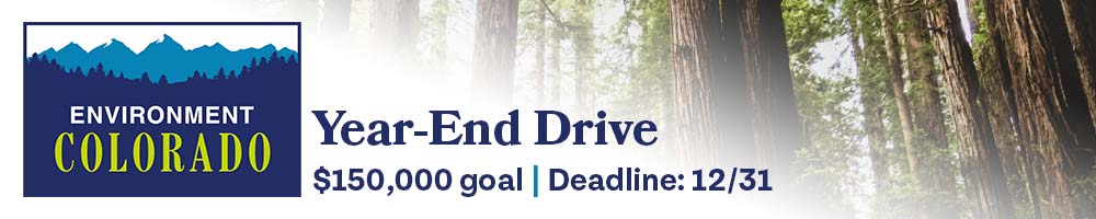 Environment Colorado End of Year Drive